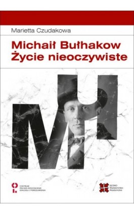 Michaił Bułhakow Życie nieoczywiste - Marietta Czudakowa - Ebook - 978-83-63354-68-8