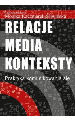 Relacje media konteksty - Monika Kaczmarek-Śliwińska - Ebook - 978-83-7545-883-1