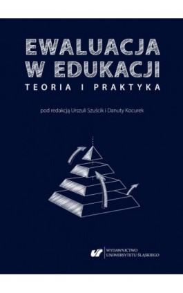 Ewaluacja w edukacji – teoria i praktyka - Ebook - 978-83-226-3731-9