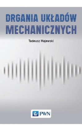 Drgania układów mechanicznych - Tadeusz Majewski - Ebook - 978-83-01-20971-1