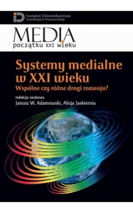 Systemy medialne w XXI wieku - Janusz W. Adamowski - Ebook - 978-83-7545-355-3