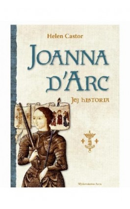 Joanna d'Arc - Helen Castor - Ebook - 978-83-89981-24-0