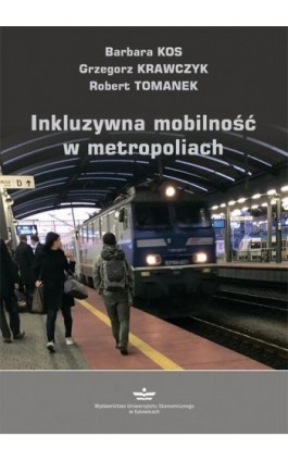 Inkluzywna mobilność w metropoliach - Barbara Kos - Ebook - 978-83-7875-610-1