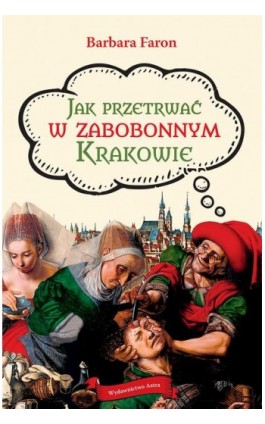 Jak przetrwać w zabobonnym Krakowie - Barbara Faron - Ebook - 978-83-65280-98-5