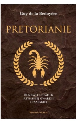 Pretorianie - Guy de la Bedoyere - Ebook - 978-83-66625-01-3
