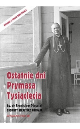 Ostatnie dni Prymasa Tysiąclecia - Bronisław Piasecki - Ebook - 978-83-8043-671-8