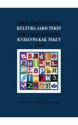 Tekst jako kultura Kultura jako tekst Tom 3 - Ebook - 978-83-7865-993-8