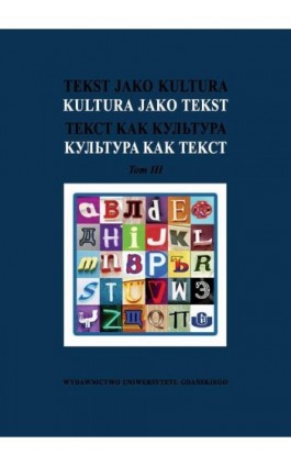 Tekst jako kultura Kultura jako tekst Tom 3 - Ebook - 978-83-7865-993-8