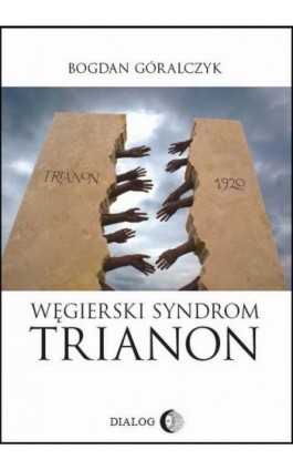 Węgierski Syndrom Trianon - Bogdan Góralczyk - Ebook - 978-83-8002-888-3