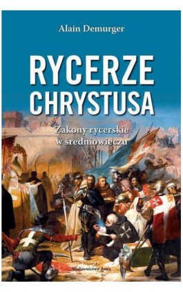 Rycerze Chrystusa - Alain Demurger - Ebook - 978-83-66625-04-4
