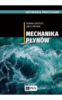 INŻYNIERIA PROCESOWA. Mechanika płynów - Roman Zarzycki - Ebook - 978-83-01-21155-4