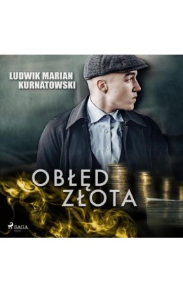 Obłęd złota - Ludwik Marian Kurnatowski - Audiobook - 9788726579154