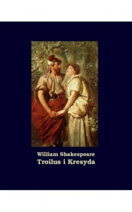 Troilus i Kresyda - William Shakespeare - Ebook - 978-83-7950-983-6