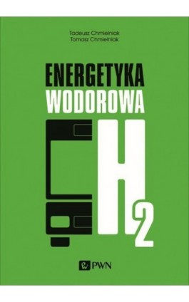 Energetyka wodorowa - Tadeusz Chmielniak - Ebook - 978-83-01-21107-3