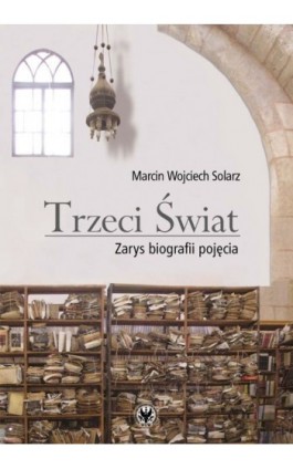 Trzeci Świat - Marcin Wojciech Solarz - Ebook - 978-83-235-1161-8