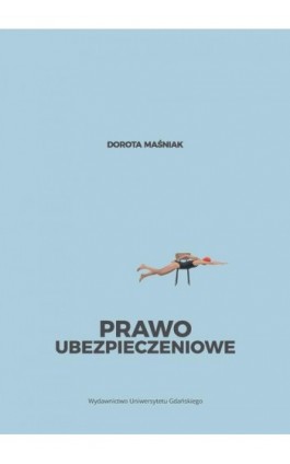 Prawo ubezpieczeniowe - Dorota Maśniak - Ebook - 978-83-8206-057-7