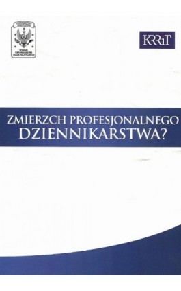 Zmierzch profesjonalnego dziennikarstwa? - Janusz W. Adamowski - Ebook - 978-83-7545-407-9