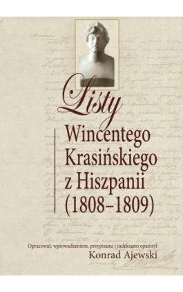 Listy Wincentego Krasińskiego z Hiszpanii (1808-1809) - Konrad Ajewski - Ebook - 978-83-7545-338-6