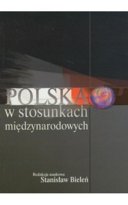 Polska w stosunkach międzynarodowych - Stanisław Bieleń - Ebook - 978-83-7545-013-2