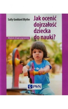 Jak ocenić dojrzałość dziecka do nauki - Sally Goddard Blythe - Ebook - 978-83-01-21117-2