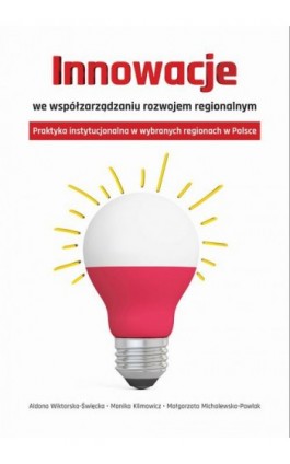 Innowacje we współzarządzaniu rozwojem regionalnym - Aldona Wiktorska-Święcka - Ebook - 978-83-7545-764-3