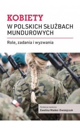 Kobiety w polskich służbach mundurowych - Ewelina Waśko-Owsiejczuk - Ebook - 978-83-7545-818-3