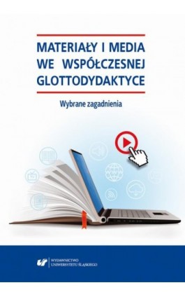 Materiały i media we współczesnej glottodydaktyce. Wybrane zagadnienia - Ebook - 978-83-226-3596-4