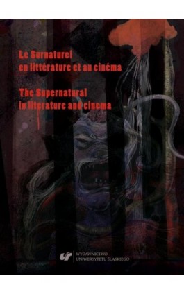 Le Surnaturel en littérature et au cinéma. The Supernatural in literature and cinema - Ebook - 978-83-226-3496-7
