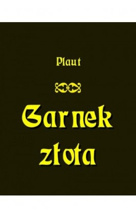 Garnek złota - Plaut - Ebook - 978-83-7950-899-0