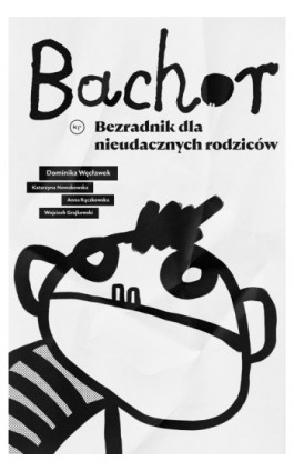 Bachor. Bezradnik nieudacznych rodziców - Dominika Węcławek - Ebook - 978-83-66586-11-6