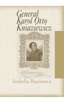 Generał Karol Otto Kniaziewicz - Izabella Rusinowa - Ebook - 978-83-7545-986-9