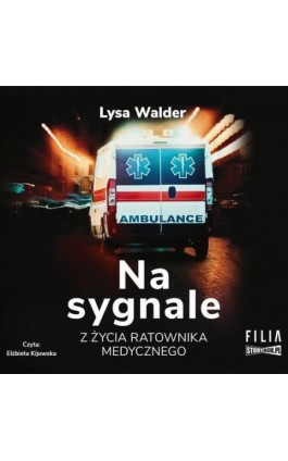 Na sygnale. Z życia ratownika medycznego - Lysa Walder - Audiobook - 978-83-8194-718-3