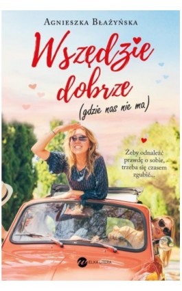 Wszędzie dobrze - Agnieszka Błażyńska - Ebook - 978-83-8032-505-0