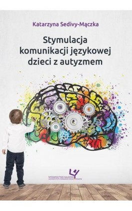 Stymulacja komunikacji językowej dzieci z autyzmem - Katarzyna Sedivy-Mączka - Ebook - 978-83-8084-396-7