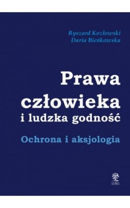 Prawa człowieka i ludzka godność. Ochrona i aksjologia - Ryszard Kozłowski - Ebook - 978-83-66353-32-9