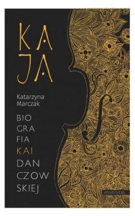 Kaja Biografia Kai Danczowskiej - Katarzyna Marczak - Ebook - 978-83-242-6454-4