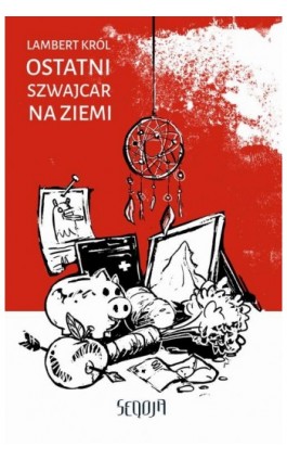 Ostatni Szwajcar na Ziemi - Lambert Król - Ebook - 978-83-956747-6-1