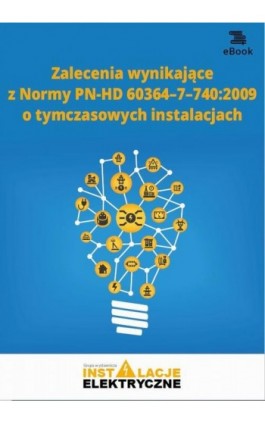 Zalecenia wynikające z normy PN-HD 60364-7-740:2009 o tymczasowych instalacjach - Janusz Strzyżewski - Ebook - 978-83-269-7992-7