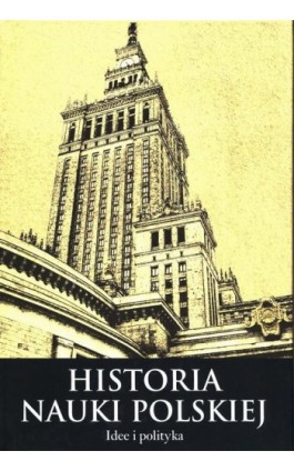 Histora nauki polskiej Tom 10 Część 3 Idee i polityka - Leszek Zasztowt - Ebook - 978-83-7545-610-3