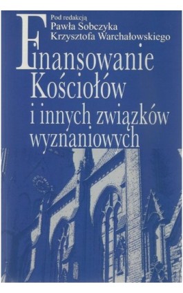 Finansowanie Kościołów i innych związków wyznaniowych - Paweł Sobczyk - Ebook - 978-83-7545-417-8