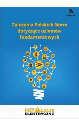 Zalecenia Polskich Norm dotyczące uziomów fundamentowych - Janusz Strzyżewski - Ebook - 978-83-269-8036-7