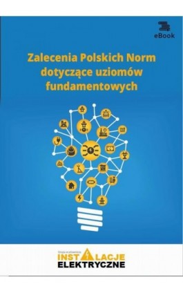 Zalecenia Polskich Norm dotyczące uziomów fundamentowych - Janusz Strzyżewski - Ebook - 978-83-269-8036-7