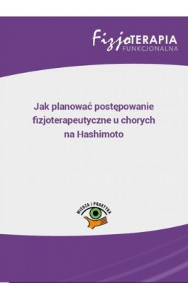 Jak planować postępowanie fizjoterapeutyczne u chorych na Hashimoto (e-book) - Monika Salitra - Ebook - 978-83-269-7935-4