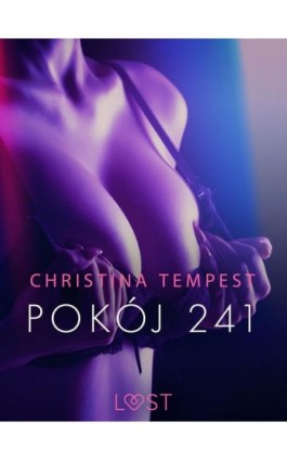 Pokój 241 – opowiadanie erotyczne - Christina Tempest - Ebook - 9788726390049