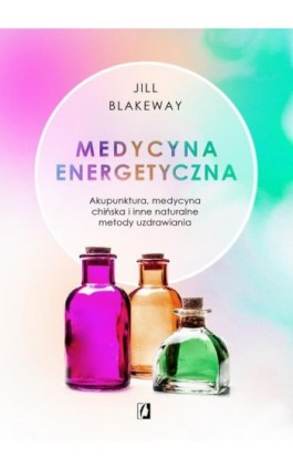 Medycyna energetyczna - Jill Blakeway - Ebook - 978-83-66611-84-9