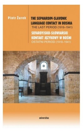 The Sephardim-Slavonic language contact in Bosnia. The last period (1918-1941) / Sefardyjsko-słowiań - Piotr Żurek - Ebook - 978-83-242-6471-1