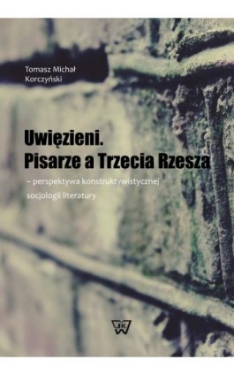 Uwięzieni Pisarze a Trzecia Rzesza - Tomasz Michał Korczyński - Ebook - 978-83-8090-699-0