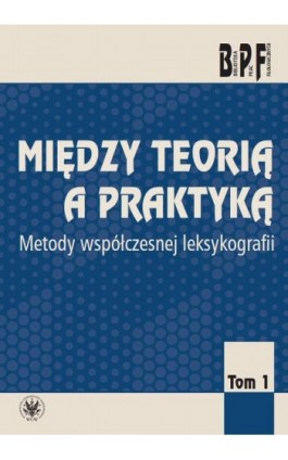 Między teorią a praktyką. Tom 1 - Ebook - 978-83-235-3549-2