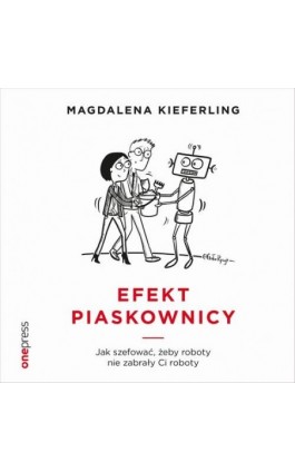 Efekt piaskownicy. Jak szefować żeby roboty nie zabrały ci roboty - Magdalena Kieferling - Audiobook - 978-83-283-7191-0