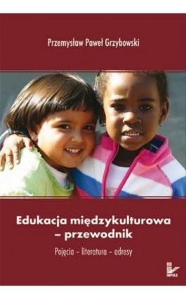 Edukacja międzykulturowa przewodnik - Przemysław Paweł Grzybowski - Ebook - 978-83-7587-762-5